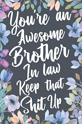 Lustige Geburtstagskarte Für Schwager – 'You're The Best Brother-In-Law Keep That Shit Up', 12,7 X 17,8 Cm