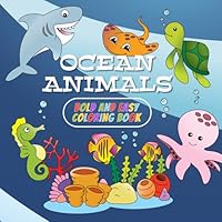 Ocean Animals Coloring Book: Bold and Easy Illustrations of Fish and Sea Animals to Color for Kids and Adults B0D5QLNCPK Book Cover