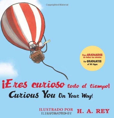 Curious George Curious You: On Your Way!/¡Eres curioso todo el tiempo!: A Heartfelt Bilingual Graduation Gift Celebrating New Beginnings (Spanish Edition)      Kindle Edition