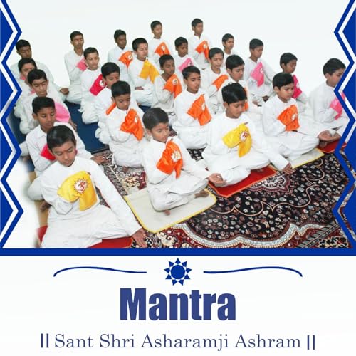 Mantra - Sant Shri Asharamji Bapu Mantra Podcast By Sant Shri Asharamji Bapu Ashram cover art