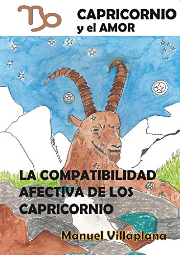 Capricornio y el amor: Compatibilidad afectiva de los capricornio (Los signos y el amor)
