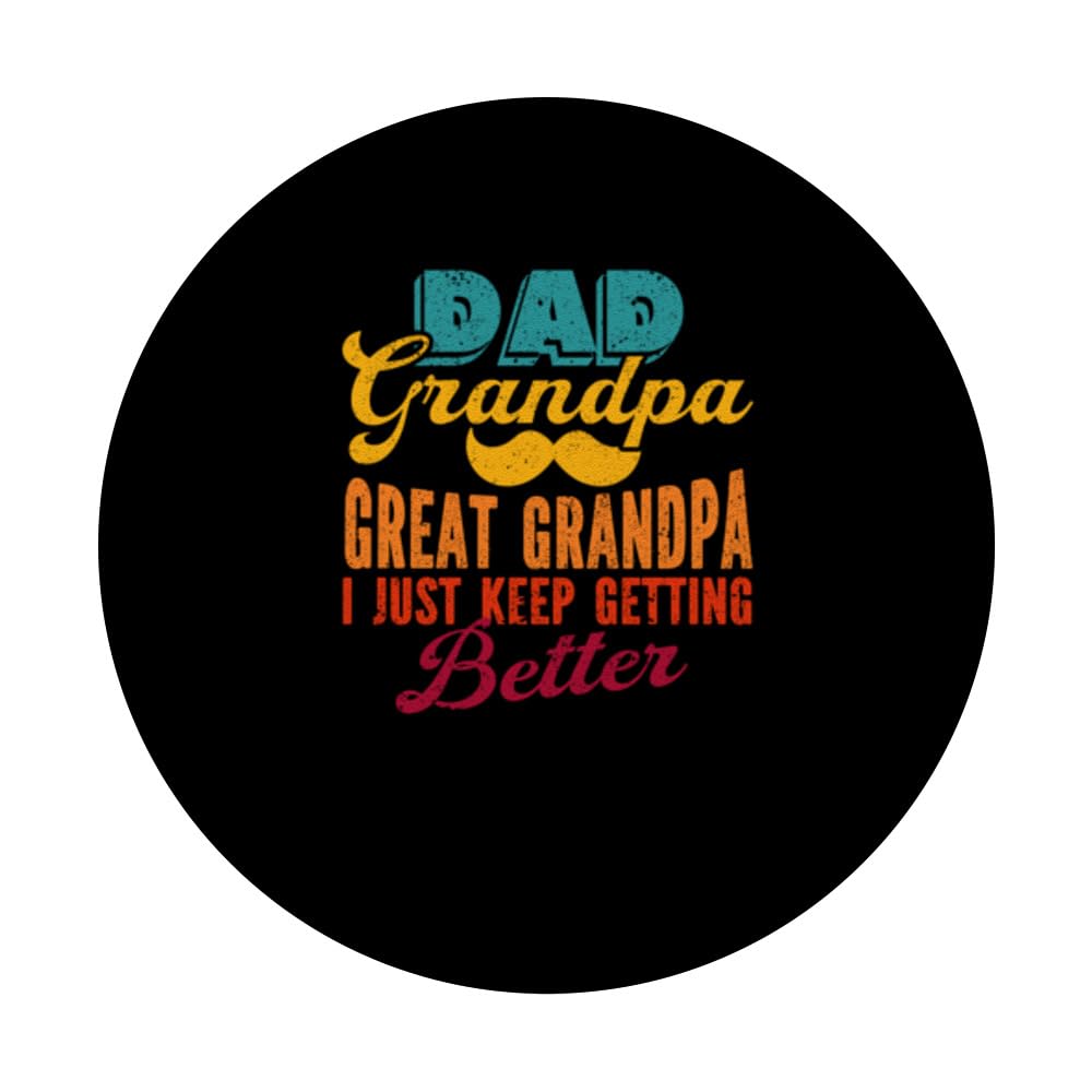 Dad Grandpa I Just Keep Getting Better Happy Fathers Day PopSockets Swappable PopGrip, Black - Image 3