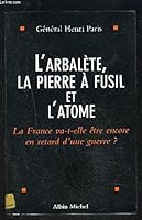 Arbalete, La Pierre a Fusil Et L'Atome (L') 2226093141 Book Cover