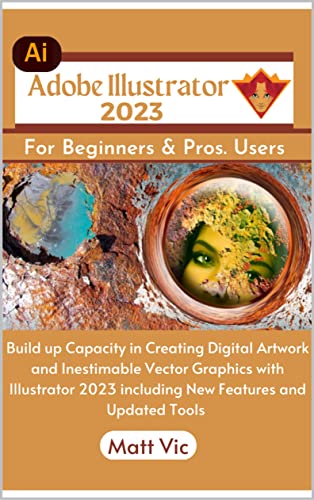 Adobe Illustrator 2023 For Beginners & Pros....