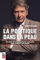 La politique dans la peau: Mes années avec Robert Bourassa, Claude Ryan, Daniel Johnson et Jean Charest 2897052430 Book Cover