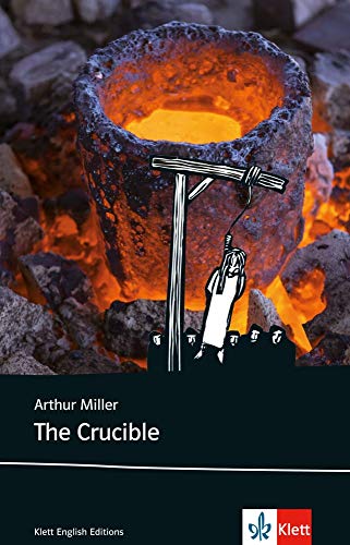 The Crucible: Schulausgabe für das Niveau C1, ab dem 6. Lernjahr. Ungekürzter englischer Originalt The Crucible: Schulausgabe für das Niveau C1, ab dem 6. Lernjahr. Ungekürzter englischer Originalt