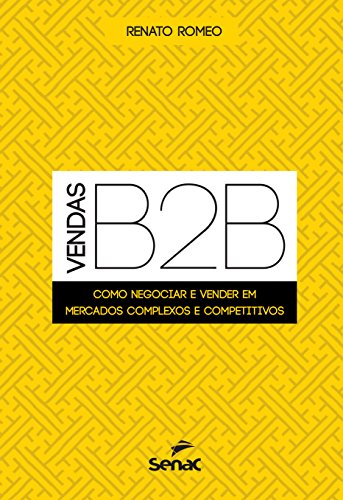 Vendas B2B: Como negociar e vender em mercados complexos e compet...