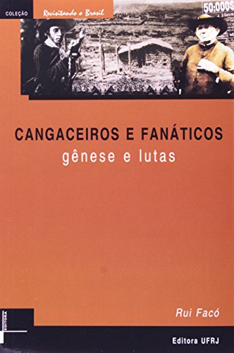 Cangaceiros e Fanáticos. Gênese e Lutas