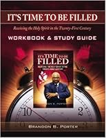 It's Time to Be Filled: Receiving the Holy Spirit in the Twenty-First Century Workbook & Study Guide 0983699402 Book Cover