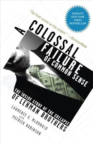 Book cover A Colossal Failure of Common Sense: The Inside Story of the Collapse of Lehman Brothers