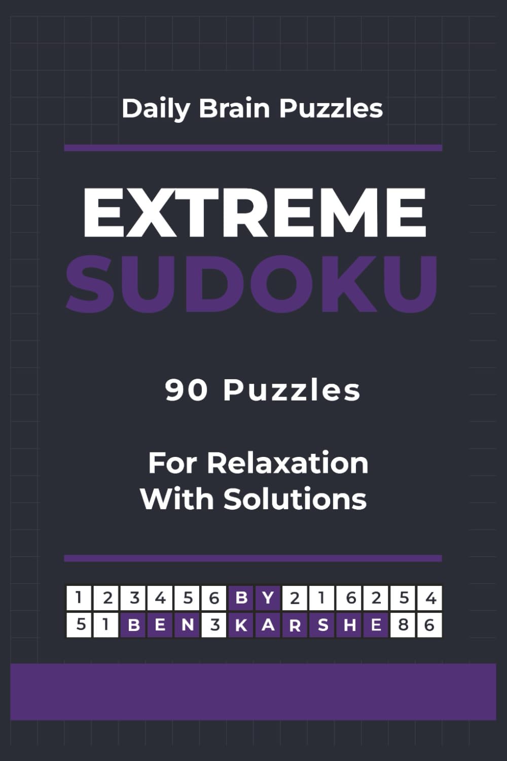 Extreme Sudoku Puzzle Book for Adults: 90 Challenging Logic Puzzles to Train Your Brain and Sharpen Your Mind with Solutions