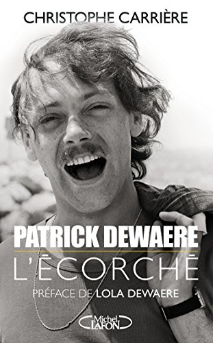 Télécharger Patrick Dewaere, l'écorché PDF