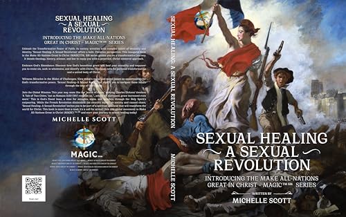 Sexual Healing: A Sexual Revolution (Make All-Nations Great In Christ - MAGIC)