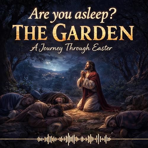 Are You Asleep? The Garden: A Journey Through Easter