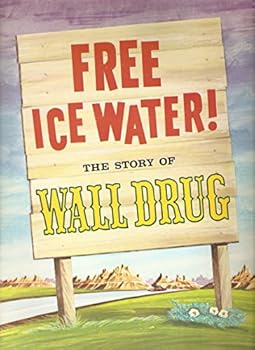 Free Ice Water: Story of the Wall Drug