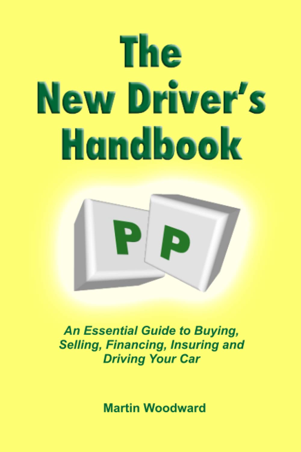 The New Driver’s Handbook: An Essential Guide to Buying, Selling, Financing, Insuring and Driving Your Car