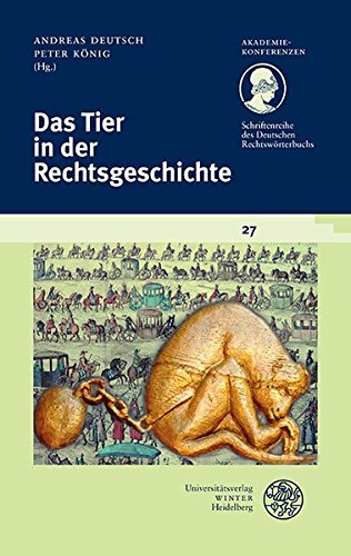 Schriftenreihe des Deutschen Rechtswörterbuchs / Das Tier in der Rechtsgeschichte (Akademiekonferen Schriftenreihe des Deutschen Rechtswörterbuchs / Das Tier in der Rechtsgeschichte (Akademiekonferen