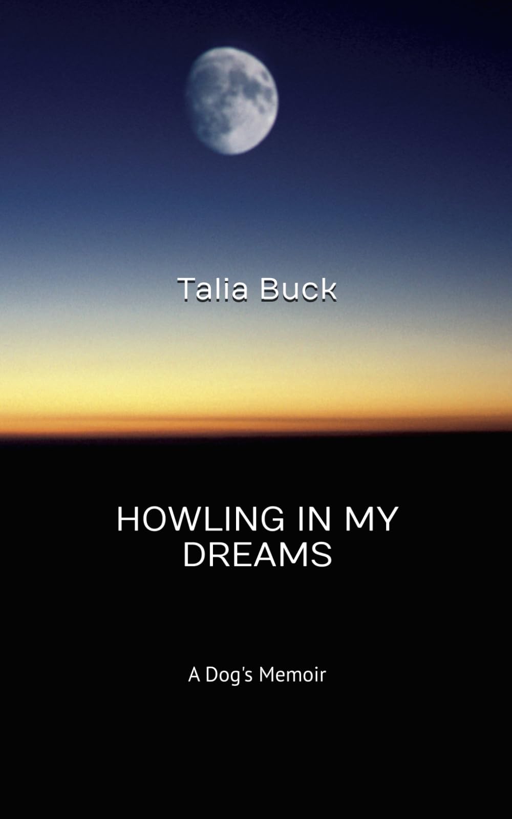 Howling in my Dreams: A Dog's Memoir