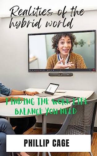 Realities of the hybrid world: Finding the work life balance you need...