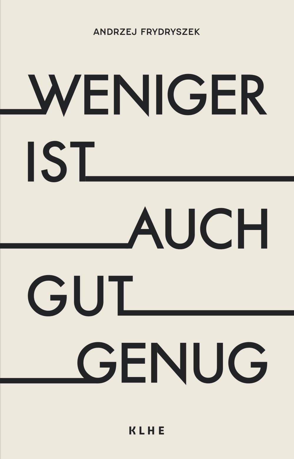 Weniger ist auch gut genug: Die schöne neue Arbeitswelt zwischen Selbstoptimierung und Burnout