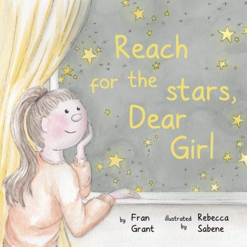 Fran Grant Press Reach for the stars, Dear Girl