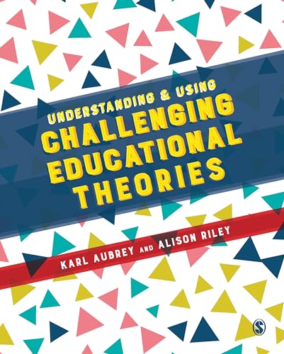 Understanding and Using Challenging Educational Theories