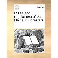 Rules and Regulations of the Hainault Foresters.