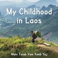 My Childhood in Laos: My Hmong Life in Laos 1517214106 Book Cover