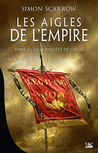 Télécharger La Conquête de l'Aigle: Les Aigles de l'Empire, T2 livre En ligne