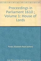 Proceedings in Parliament 1610 ; Volume 1: House of Lords B002JJNY44 Book Cover