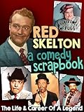 Red Skelton, A Comedy Scrapbook - The Life & Career Of A Legend