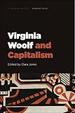 Virginia Woolf and Capitalism (Virginia Woolf – Variations) - Herausgeber: Clara Jones 