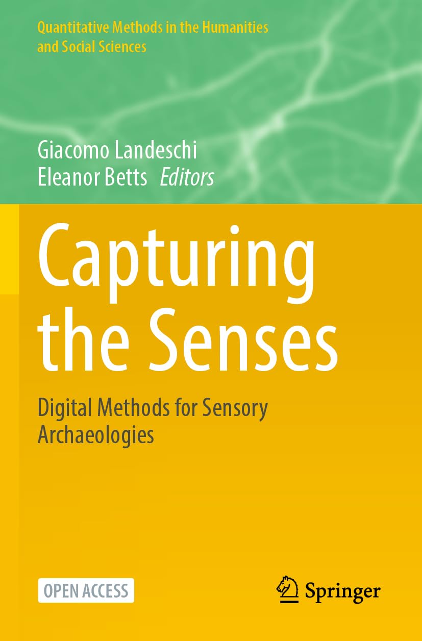 Capturing the Senses: Digital Methods for Sensory Archaeologies (Quantitative Methods in the Humanities and Social Sciences)