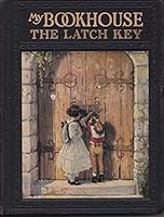 MY BOOK HOUSE: THE LATCH KEY B01L27LGL6 Book Cover
