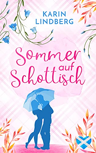 Sommer auf Schottisch : Highland - Liebesroman (Liebe am Loch Ness 1)