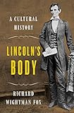Lincoln's Body: A Cultural History