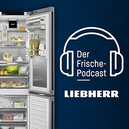 Der Frische-Podcast von Liebherr-Hausger&auml;te cover art