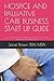 HOSPICE AND PALLIATIVE CARE BUSINESS START UP GUIDE: Step By Step Guide to Starting a Successful Hospice and Palliative Care Business