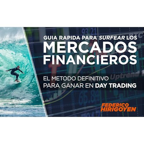 Guia Rapida para Surfear los Mercados Financieros [Written by Federico Hirigoyen] episode artwork