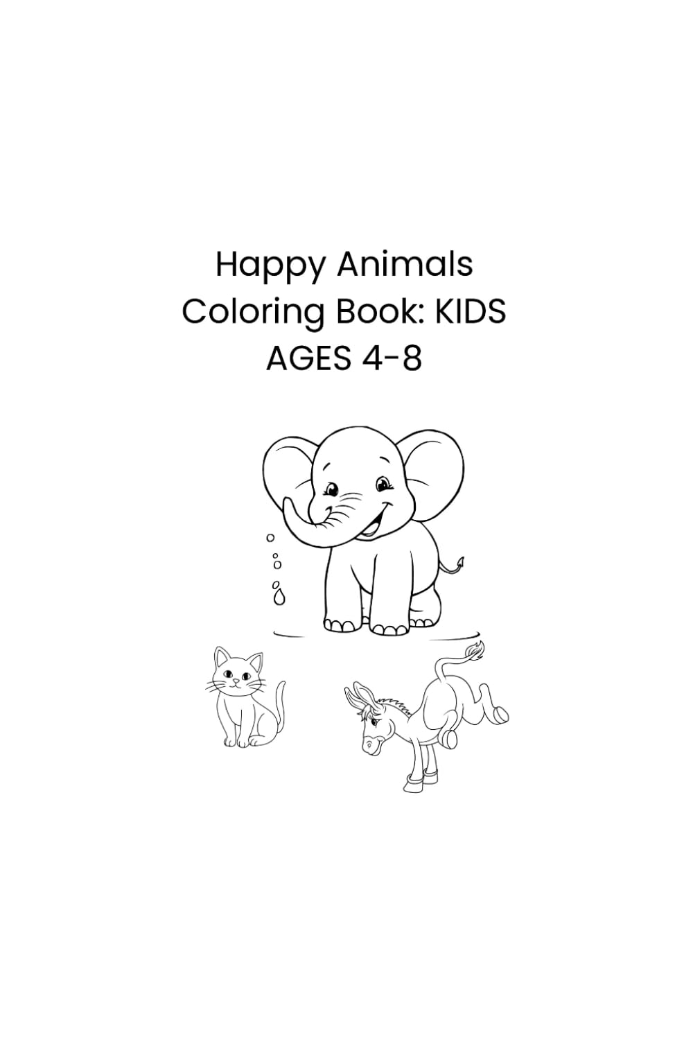 Happy Animals Coloring Book: KIDS AGES 4-8