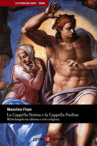 La Cappella Sistina e la Cappella Paolina: Michelangelo tra riforma e crisi religiosa La Cappella Sistina e la Cappella Paolina: Michelangelo tra riforma e crisi religiosa