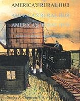 America's Rural Hub: Railroading in Central Illinois in the Late Twentieth Century 1878044044 Book Cover