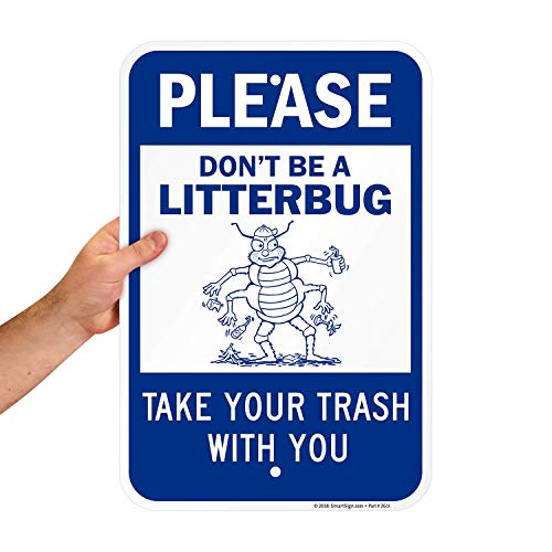 SmartSign - K-7847-AL-12x18 "Please Don't Be A Litterbug - Take Trash with You" Sign 12" x 18" Aluminum SmartSign - K-7847-AL-12x18 "Please Don't Be A Litterbug - Take Trash with You" Sign 12" x 18" Aluminum
