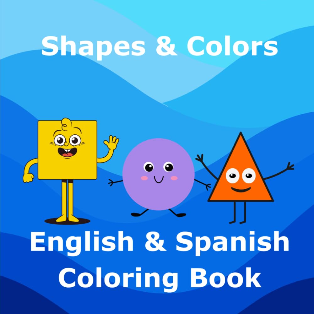 Shapes & Colors / Formas y Colores: Bilingual English Spanish Coloring Book: Learn Shapes and Colors in Two Languages - for Kids Ages 2–6