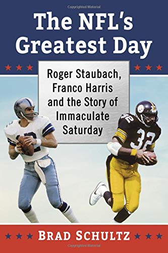 The NFL's Greatest Day: Roger Staubach, Franco Harris and the Story of Immaculate Saturday