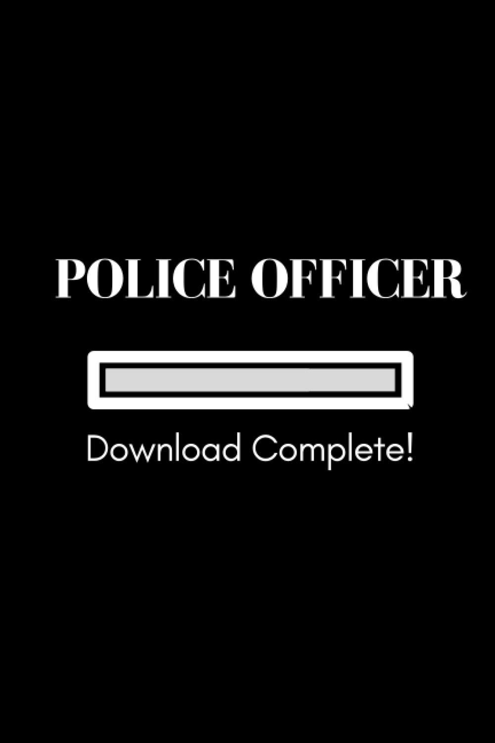 Police Officer Download Complete Notebook and Graduation Gift: Funny 6x9 in college ruled notebook journal and perfect appreciation gift for new ... and graduates (funny academy themed gift)