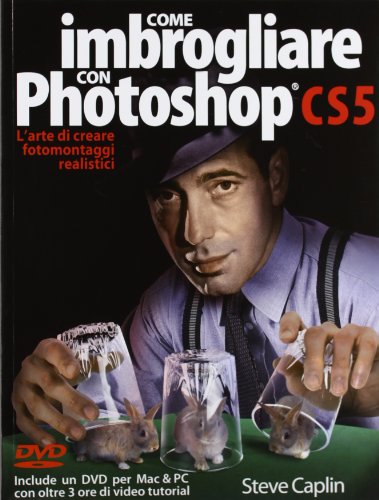 Come imbrogliare con Photoshop CS5. Con DVD Come imbrogliare con Photoshop CS5. Con DVD