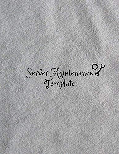  Server Maintenance Template: Server Maintenance Logbook, Routine Inspection Log book Journal, Safety and Repairs Maintenance Notebook, Server Room ... Office Supplies, 8.5” x 11” with 110 pages.