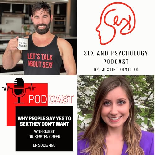Episode 490: Why People Say Yes To Sex They Don&rsquo;t Want