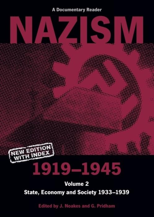 Nazism 1919-1945 Volume 2: State, Economy and Society 1933-39: A Documentary Reader (Exeter Studies in History)